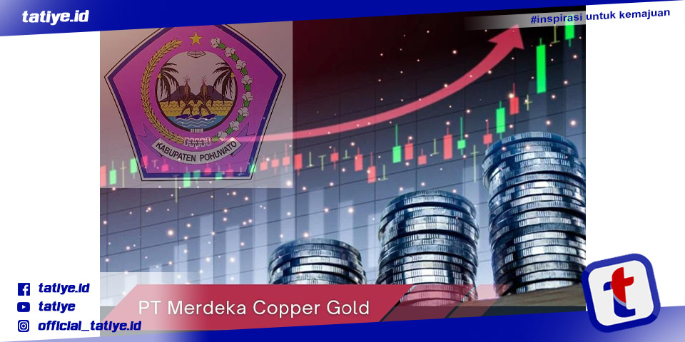 Hadirnya PT Merdeka Copper Gold Di Pohuwato Percepat Pemulihan Ekonomi ...